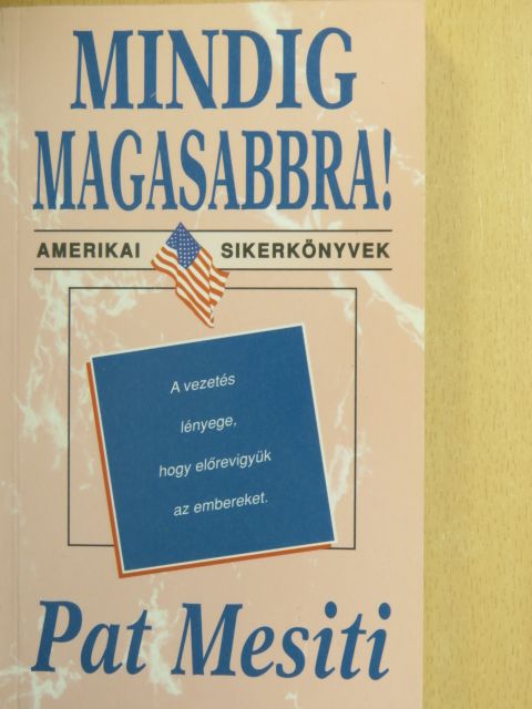 Pat Mesiti - Mindig magasabbra! [antikvár]