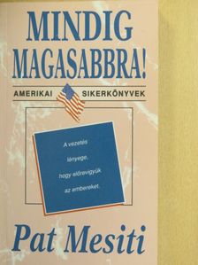 Pat Mesiti - Mindig magasabbra! [antikvár]