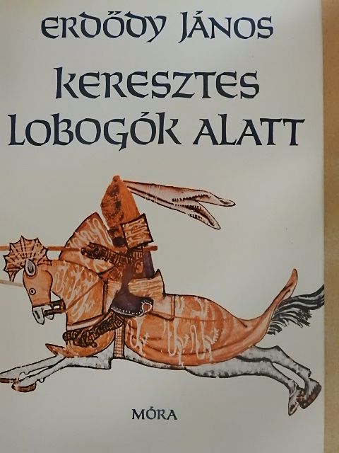 Erdődy János - Keresztes lobogók alatt [antikvár]