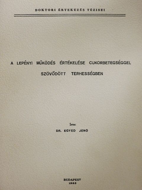 Dr. Egyed Jenő - A lepényi működés értékelése cukorbetegséggel szövődött terhességben [antikvár]