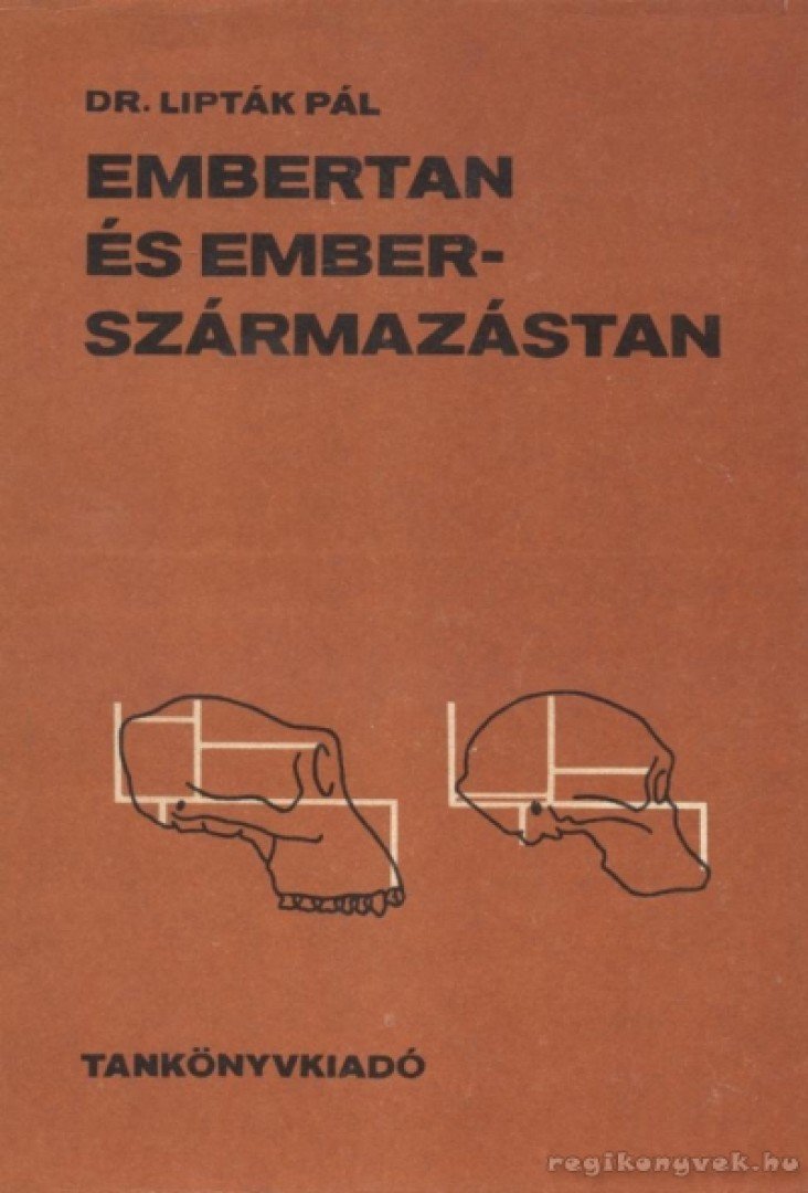 Lipták Pál - Embertan és emberszármazástan [antikvár]