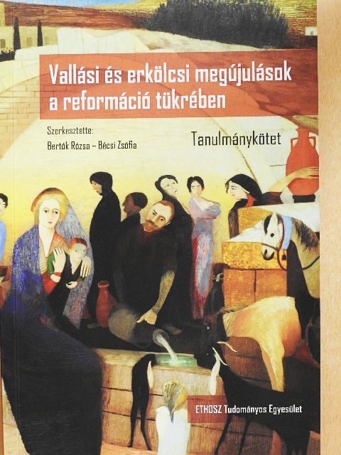 Bécsi Zsófia - Vallási és erkölcsi megújulások a reformáció tükrében [antikvár]