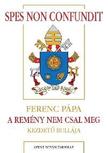 Ferenc pápa - Spes non confundit - A remény nem csal meg