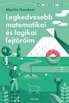 Martin Gardner - Legkedvesebb matematikai és logikai fejtörőim [eKönyv: epub, mobi, pdf]