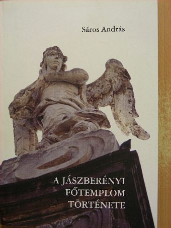 Sáros András - A jászberényi Főtemplom története [antikvár]