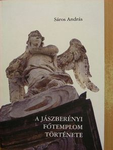 Sáros András - A jászberényi Főtemplom története [antikvár]