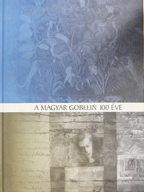 A magyar gobelin 100 éve [antikvár]