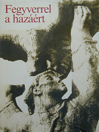 Fegyverrel a hazáért [antikvár]