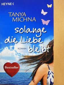 Tanya Michna - Solange die Liebe bleibt [antikvár]