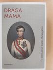 Ferenc József - Drága mama [antikvár]