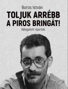 BOROS ISTVÁN - Toljuk arrébb a piros bringát! [antikvár]