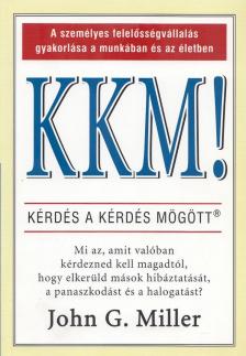 John G. Miller - KKM! - Kérdés a kérdés mögött [antikvár]