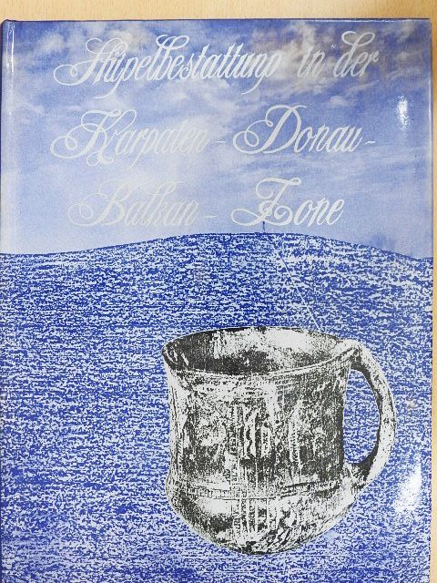 Borislav Jovanovic - Hügelbestattung in der Karpaten-Donau-Balkan-Zone Während der Aneolithischen Periode [antikvár]