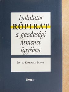 Kornai János - Indulatos röpirat a gazdasági átmenet ügyében [antikvár]