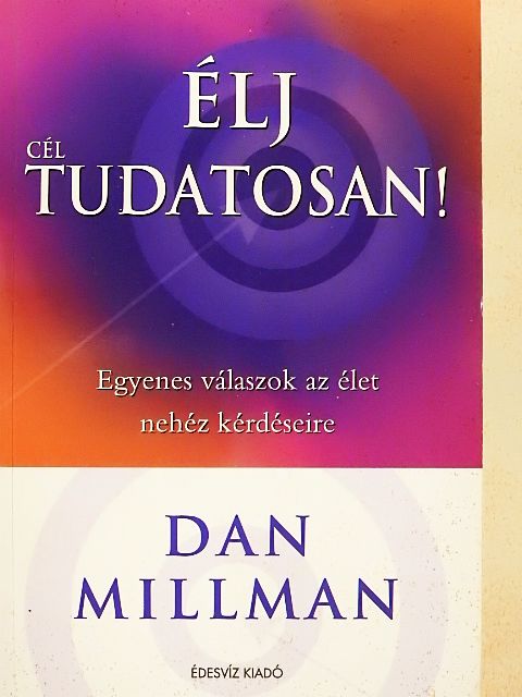 Dan Millman - Élj céltudatosan! [antikvár]