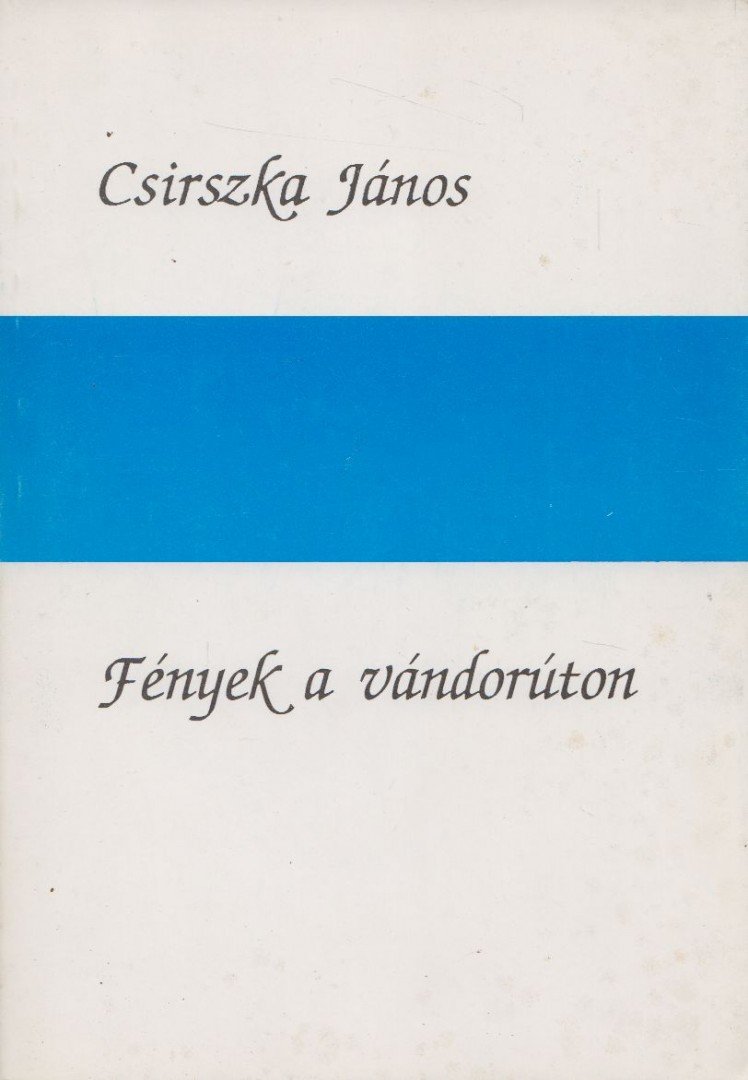 CSIRSZKA JÁNOS - Fények a vándorúton [antikvár]