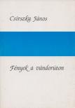 CSIRSZKA JÁNOS - Fények a vándorúton [antikvár]