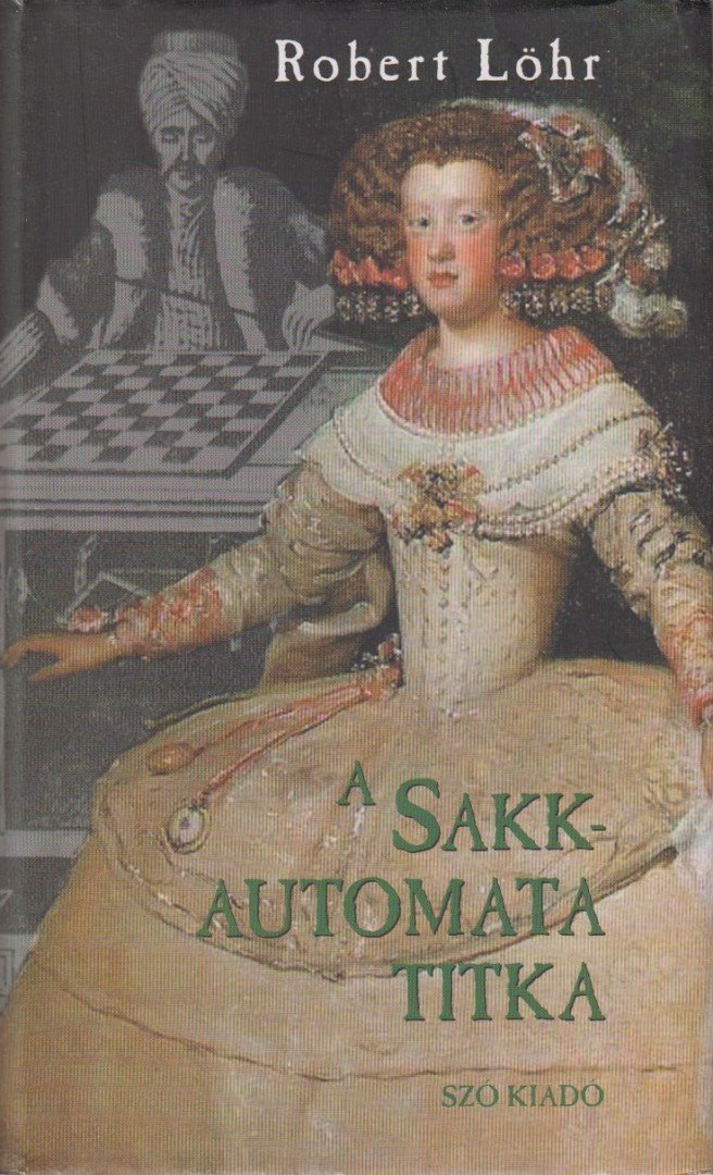 LÖHR, ROBERT - A sakkautomata titka [antikvár]