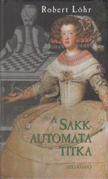 LÖHR, ROBERT - A sakkautomata titka [antikvár]