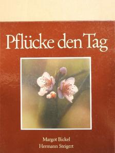 Margot Bickel - Pflücke den Tag [antikvár]