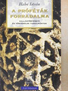 Hahn István - A próféták forradalma [antikvár]