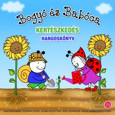 Bartos Erika - Bogyó és Babóca - Kertészkedés [eHangoskönyv]