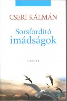 Cseri Kálmán - Sorsfordító imádságok [antikvár]
