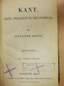 Alexander Bernát - Kant élete, fejlődése és philosophiája I. (töredék) [antikvár]
