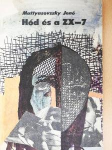 Mattyasovszky Jenő - Hód és a ZX-7 [antikvár]