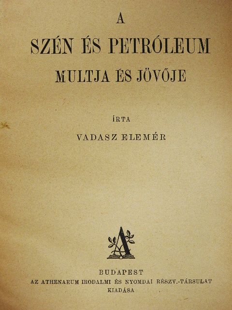 Vadász Elemér - A szén és petróleum multja és jövője [antikvár]