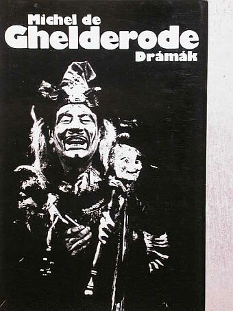 Michel de Ghelderode - Drámák [antikvár]
