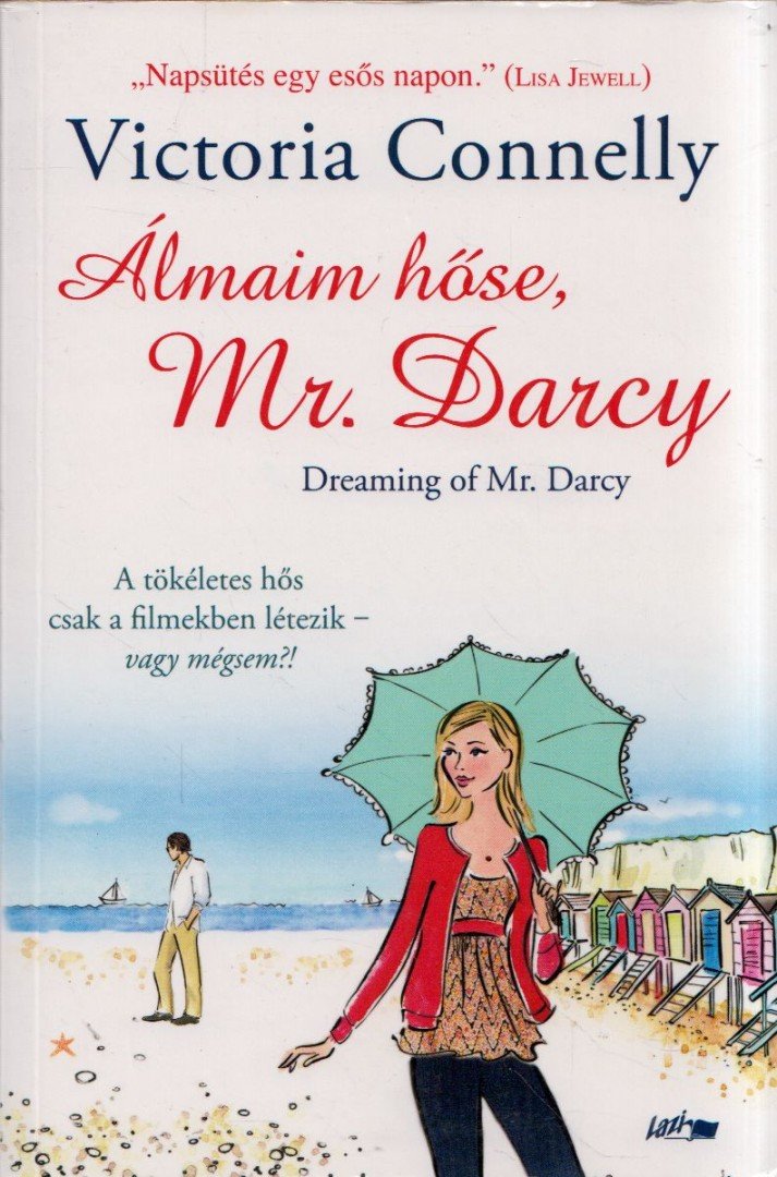 Victoria Connelly - Álmaim hőse, Mr. Darcy [antikvár]