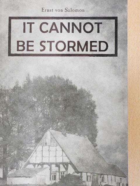 Ernst von Salomon - It Cannot Be Stormed [antikvár]