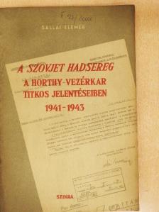 Sallai Elemér - A Szovjet Hadsereg a Horthy-vezérkar titkos jelentéseiben 1941-1943 [antikvár]