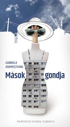 GABRIELA ADAMESTEANU - Mások gondja