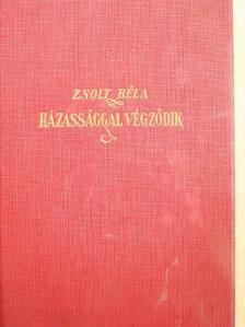 Zsolt Béla - Házassággal végződik [antikvár]