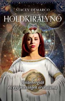 Stacey Demarco - Holdkirálynő - Holdenergiák és égi jelenségek orákuluma