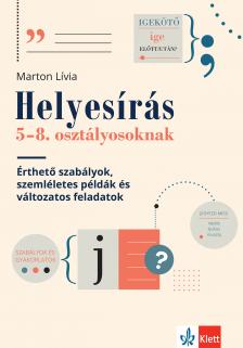 Marton Lívia - Helyesírás 5-8. osztályosoknak - Érthető szabályok, szemléletes példák és változatos feladatok