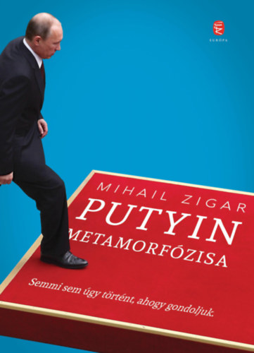 Mihail Zigar - Putyin metamorfózisa