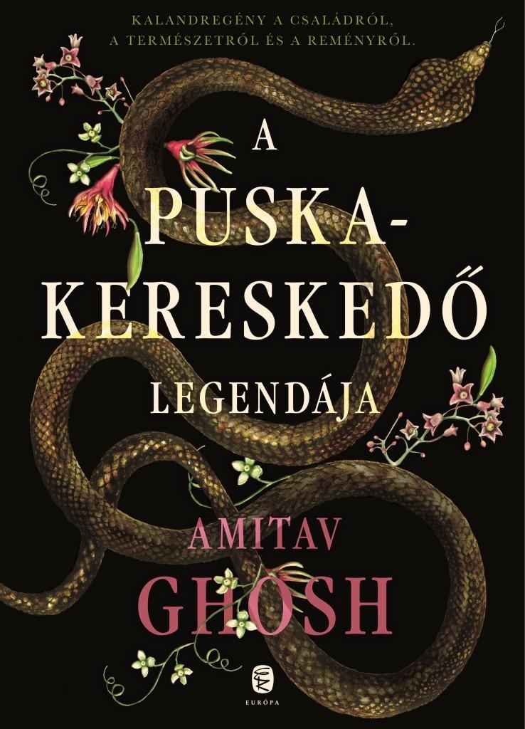 GHOSH, AMITAV - A puskakereskedő legendája
