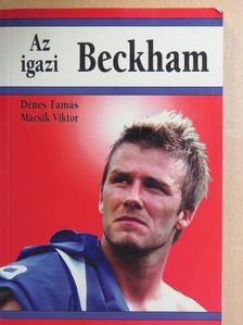 Dénes Tamás - Az igazi Beckham [antikvár]