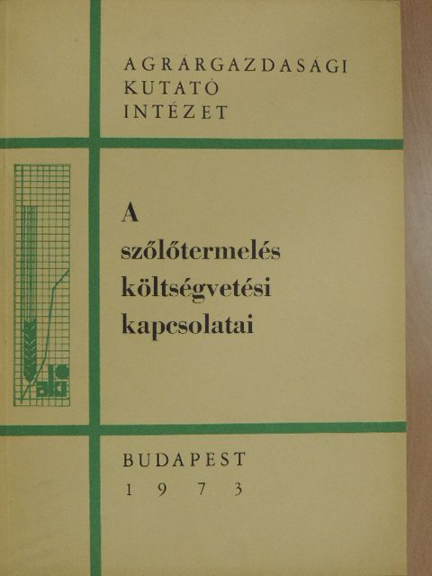 Cselőteiné Varga Mária - A szőlőtermelés költségvetési kapcsolatai [antikvár]