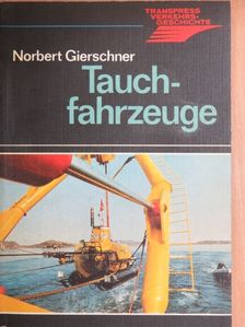 Norbert Gierschner - Tauchfahrzeuge [antikvár]