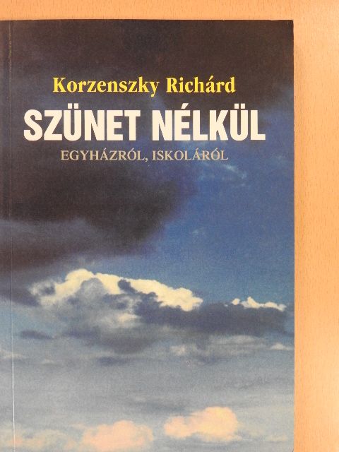Korzenszky Richárd - Szünet nélkül (aláírt példány) [antikvár]