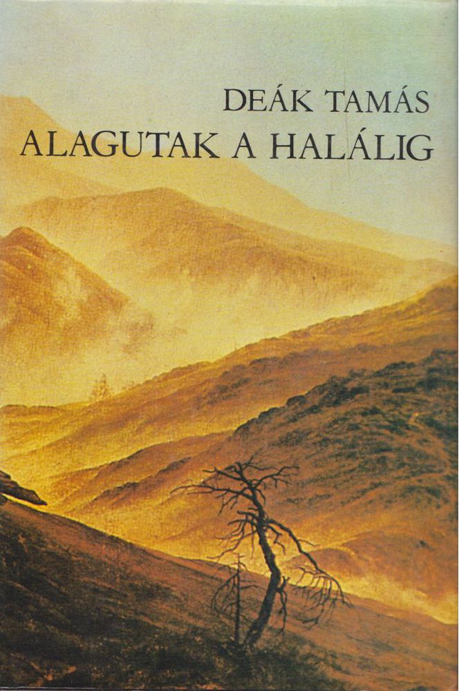DEÁK TAMÁS - Alagutak a halálig [antikvár]