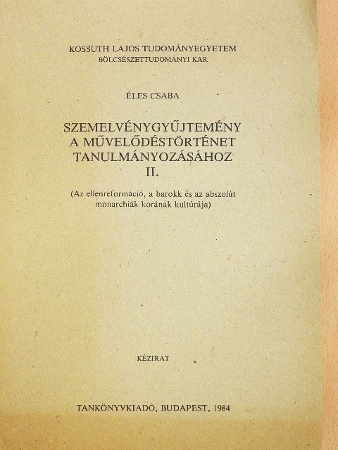 Éles Csaba - Szemelvénygyűjtemény a művelődéstörténet tanulmányozásához II.  [antikvár]