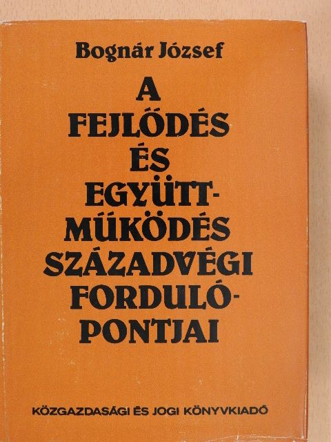 Dr. Bognár József - A fejlődés és együttműködés századvégi fordulópontjai (dedikált példány) [antikvár]
