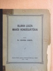 Dr. Barna János - Blaha Lujza makói vendégjátékai [antikvár]