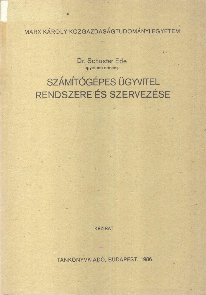 Dr. Schuster Ede - Számítógépes ügyvitel rendszere és szervezése [antikvár]