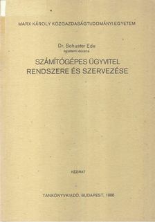 Dr. Schuster Ede - Számítógépes ügyvitel rendszere és szervezése [antikvár]